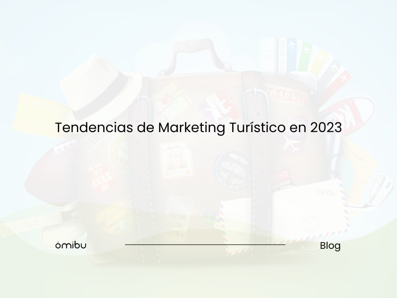 Tendencias de Marketing Turístico en 2023