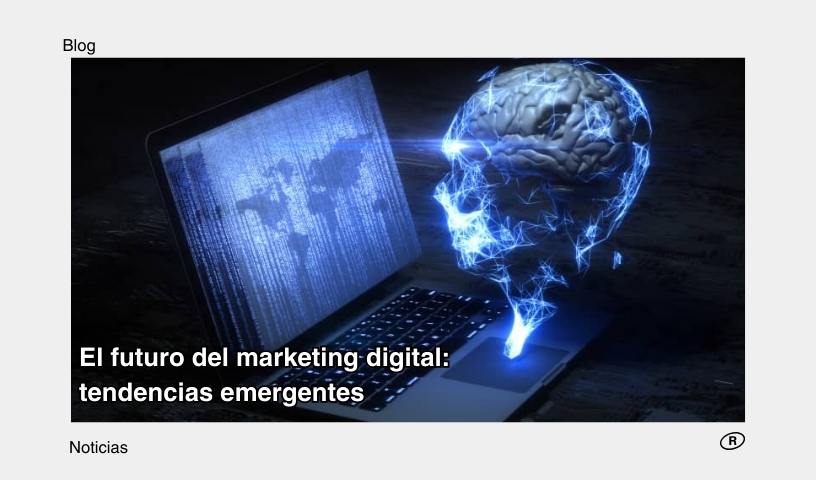 El futuro del marketing digital tendencias emergentes